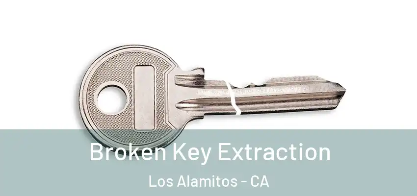  Broken Key Extraction Los Alamitos - CA