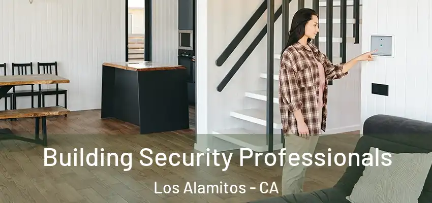 Building Security Professionals Los Alamitos - CA