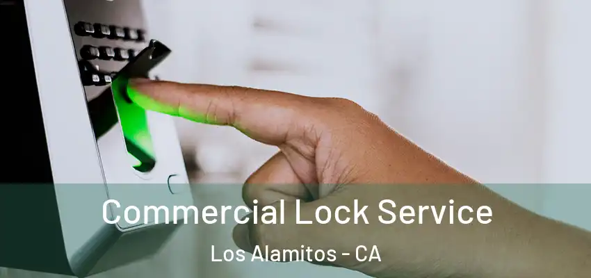 Commercial Lock Service Los Alamitos - CA