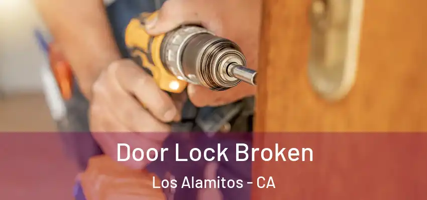  Door Lock Broken Los Alamitos - CA