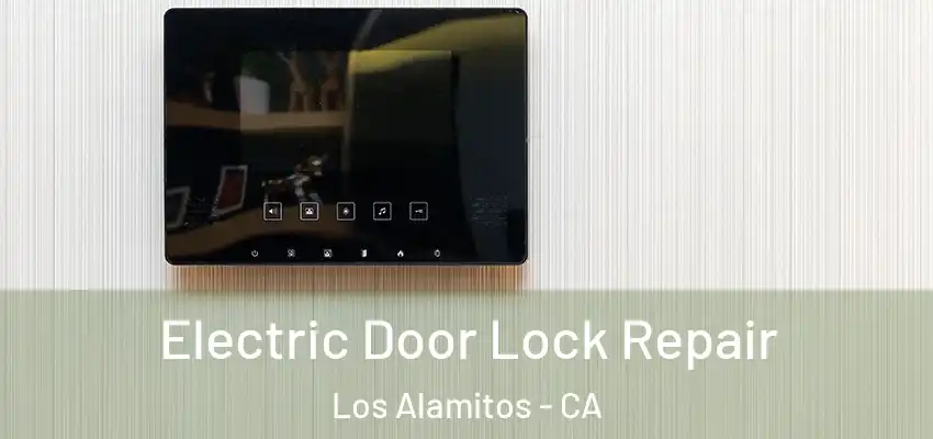  Electric Door Lock Repair Los Alamitos - CA