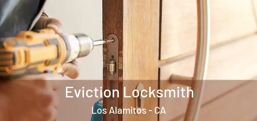  Eviction Locksmith Los Alamitos - CA
