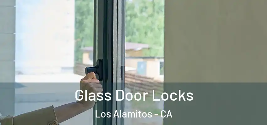Glass Door Locks Los Alamitos - CA