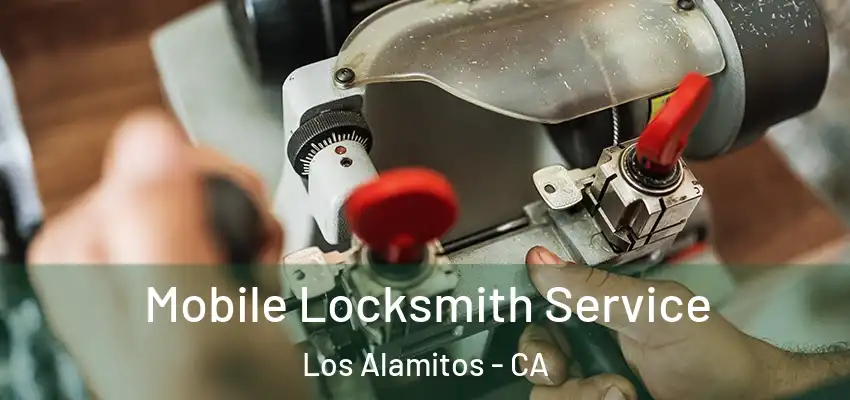  Mobile Locksmith Service Los Alamitos - CA