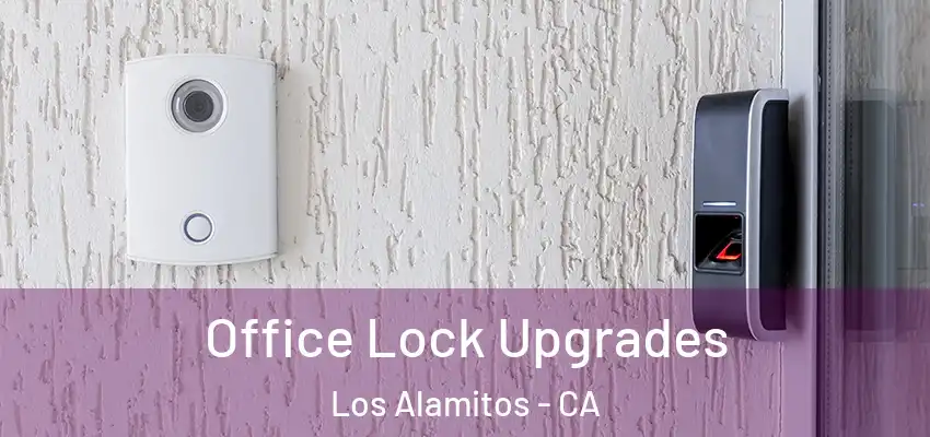 Office Lock Upgrades Los Alamitos - CA