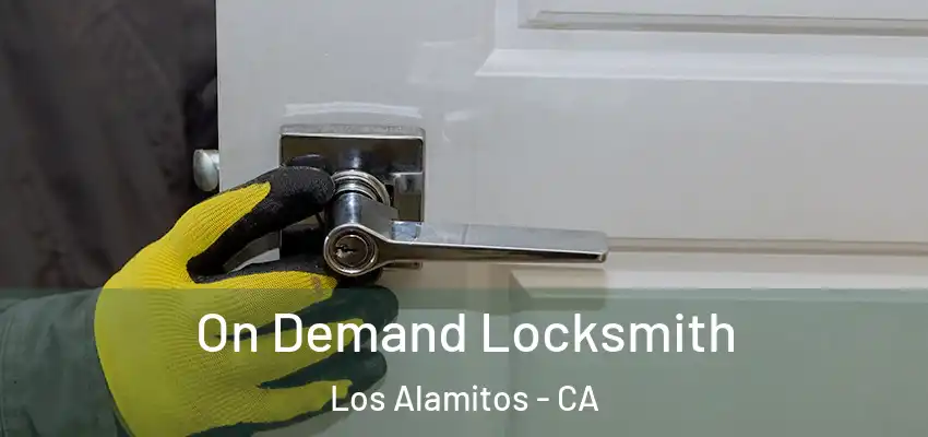  On Demand Locksmith Los Alamitos - CA